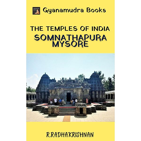 The Temples of India: Somnathapura, Mysore / The Temples of India, Radhakrishnan R