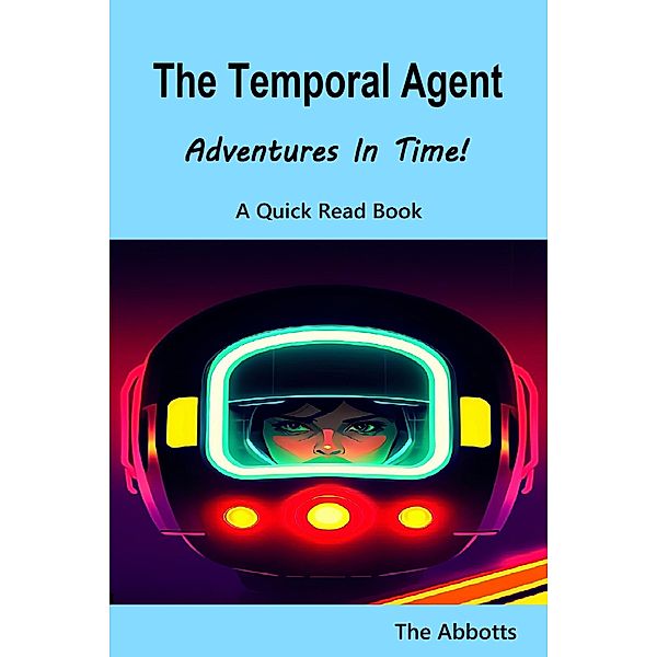 The Temporal Agent : Adventures in Time! A Quick Read Book, The Abbotts