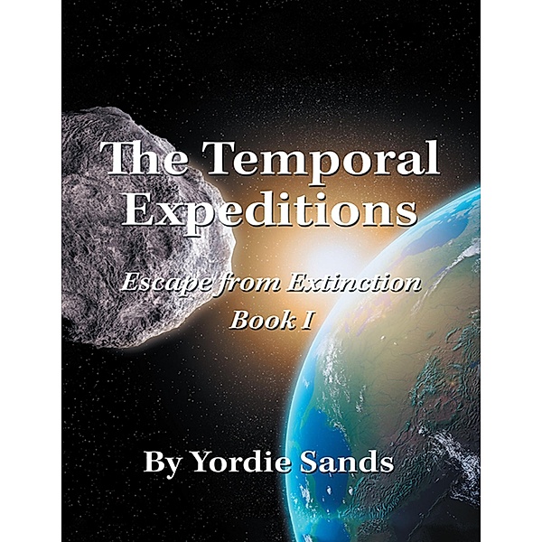 The Temporal Expeditions: Escape from Extinction Book I, Yordie Sands