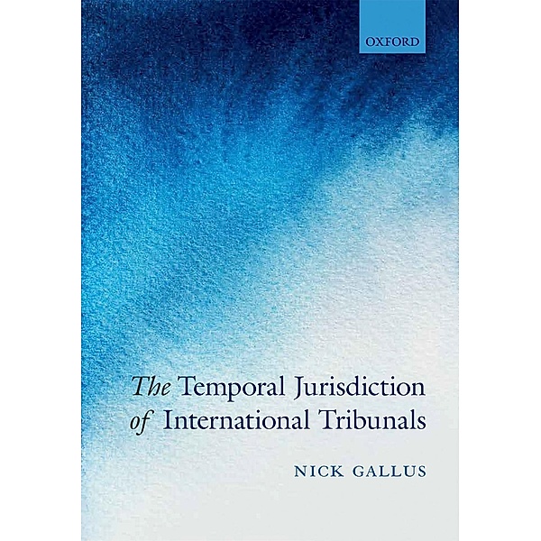 The Temporal Jurisdiction of International Tribunals, Nick Gallus