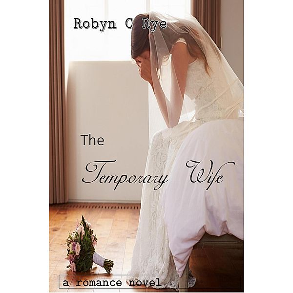 The Temporary Wife, Robyn C Rye