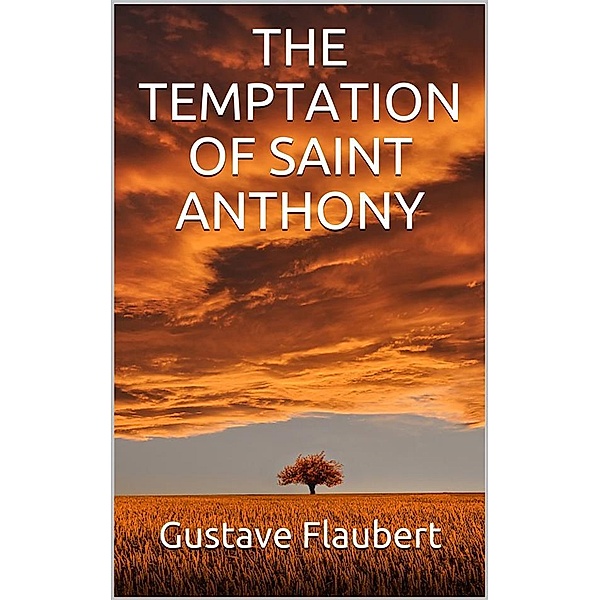 The temptation of Saint Anthony, Gustave Flaubert