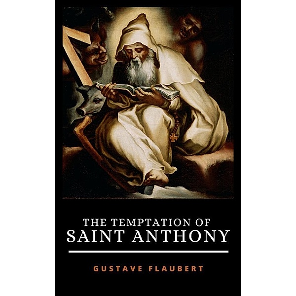The Temptation Of Saint Anthony, Gustave Flaubert