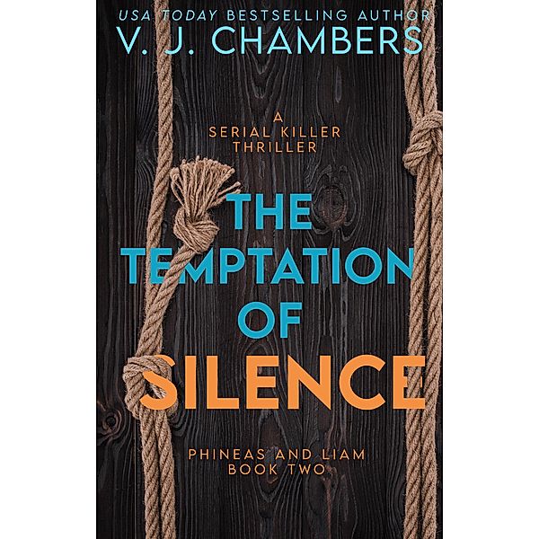 The Temptation of Silence: a serial killer thriller (Phineas and Liam, #2) / Phineas and Liam, V. J. Chambers