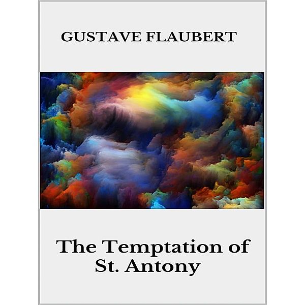 The Temptation of St. Antony, Gustave Flaubert
