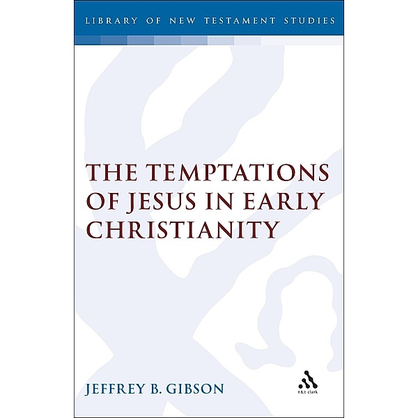 The Temptations of Jesus in Early Christianity, Jeffrey Gibson