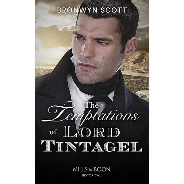 The Temptations Of Lord Tintagel (Mills & Boon Historical) (The Cornish Dukes, Book 3) / Mills & Boon Historical, Bronwyn Scott
