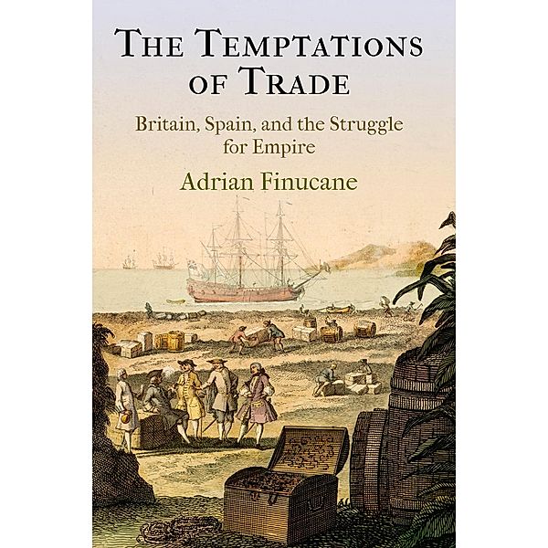 The Temptations of Trade / The Early Modern Americas, Adrian Finucane