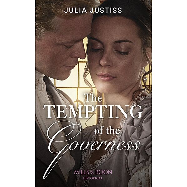The Tempting Of The Governess (Mills & Boon Historical) (The Cinderella Spinsters, Book 2) / Mills & Boon Historical, Julia Justiss