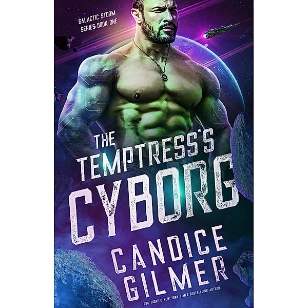 The Temptress's Cyborg (Galactic Storm, #1) / Galactic Storm, Candice Gilmer