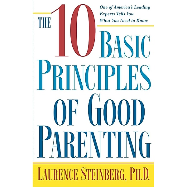 The Ten Basic Principles of Good Parenting, Laurence Steinberg