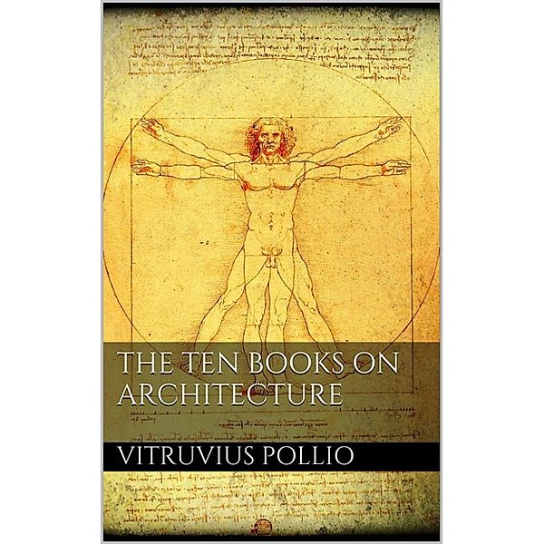 The Ten Books on Architecture, Vitruvius Pollio