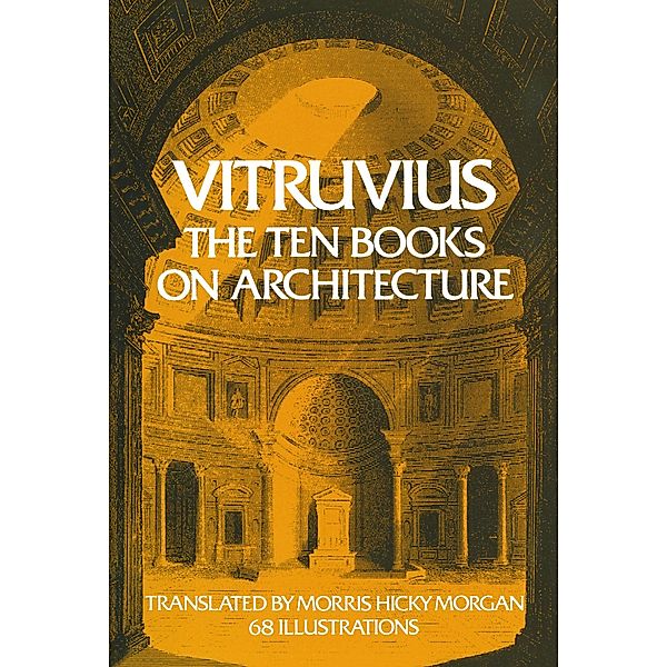 The Ten Books on Architecture / Dover Architecture Bd.1, Vitruvius