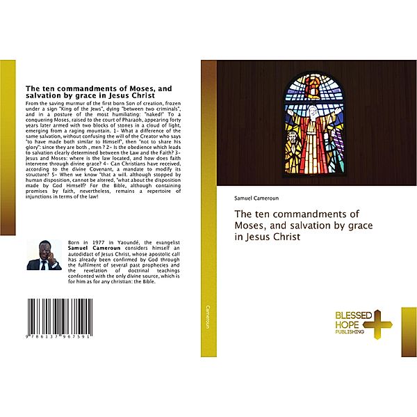 The ten commandments of Moses, and salvation by grace in Jesus Christ, Samuel Cameroun