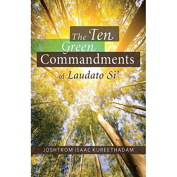 The Ten Green Commandments of Laudato Si', Joshtrom Kureethadam