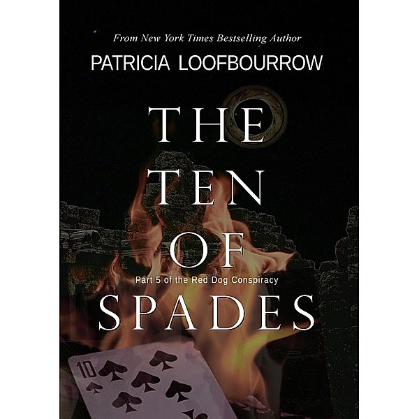 The Ten of Spades (Red Dog Conspiracy, #5) / Red Dog Conspiracy, Patricia Loofbourrow
