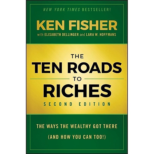 The Ten Roads to Riches, Kenneth L. Fisher, Elisabeth Dellinger, Lara W. Hoffmans