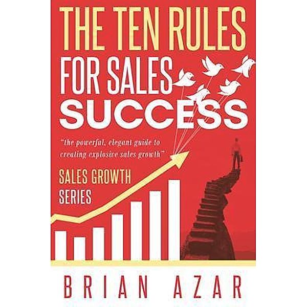 The Ten Rules for Sales Success / Book Vine Press, Brian Azar