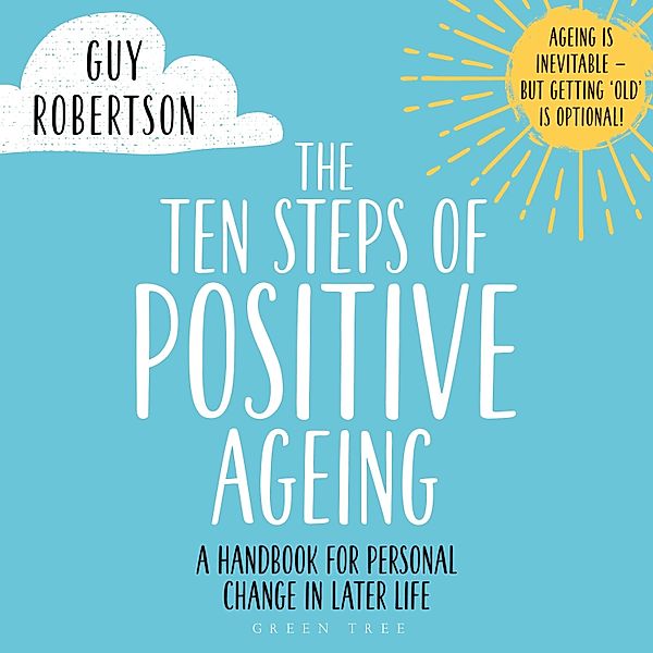 The Ten Steps of Positive Ageing, Guy Robertson