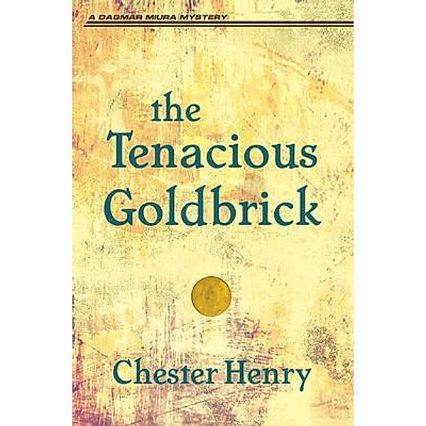 The Tenacious Goldbrick / The Truman and Celeste Books Bd.5, Chester Henry