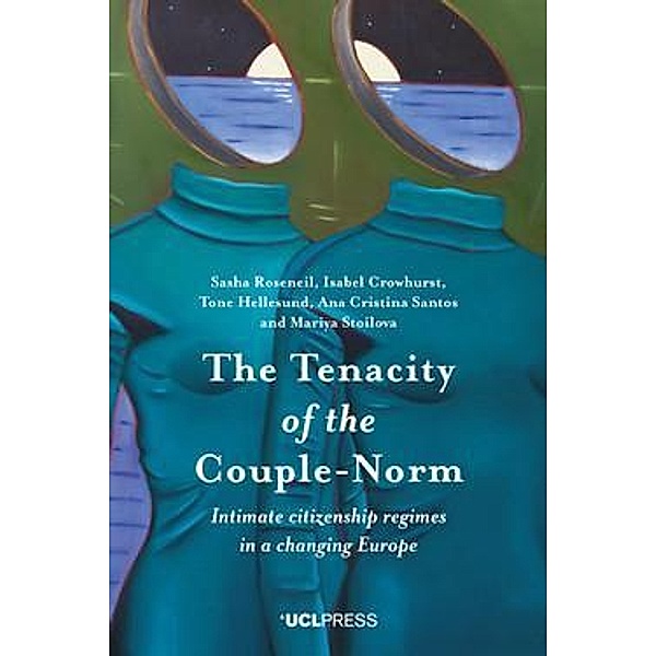 The Tenacity of the Couple-Norm, Sasha Roseneil, Isabel Crowhurst, Tone Hellesund, Ana Cristina Santos, Mariya Stoilova