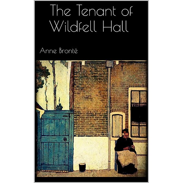 The Tenant of Wildfell Hall, Anne Brontë