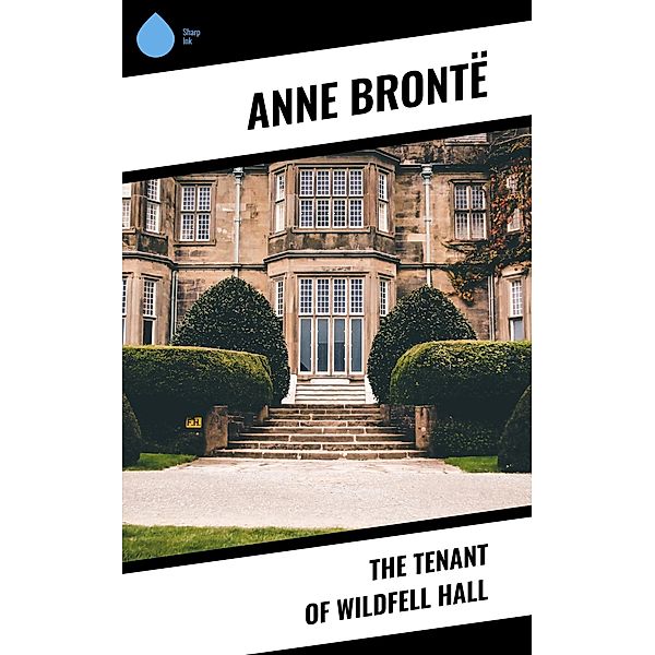 The Tenant of Wildfell Hall, Anne Brontë