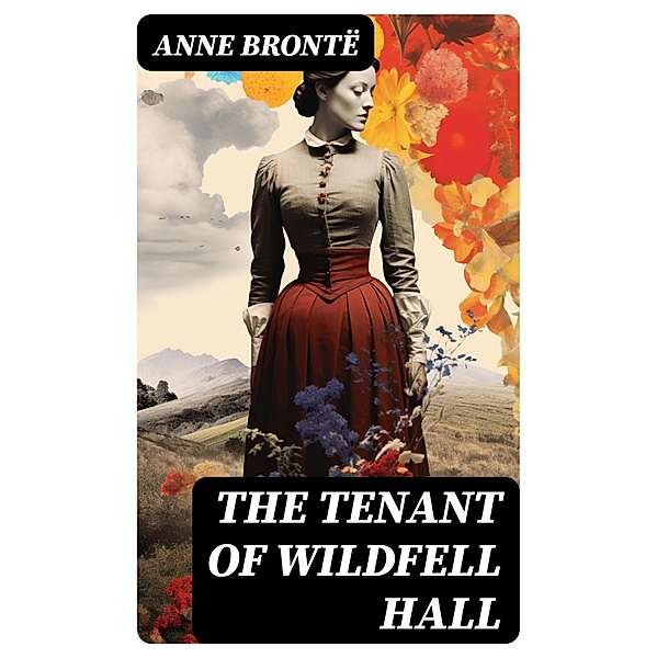 The Tenant of Wildfell Hall, Anne Brontë