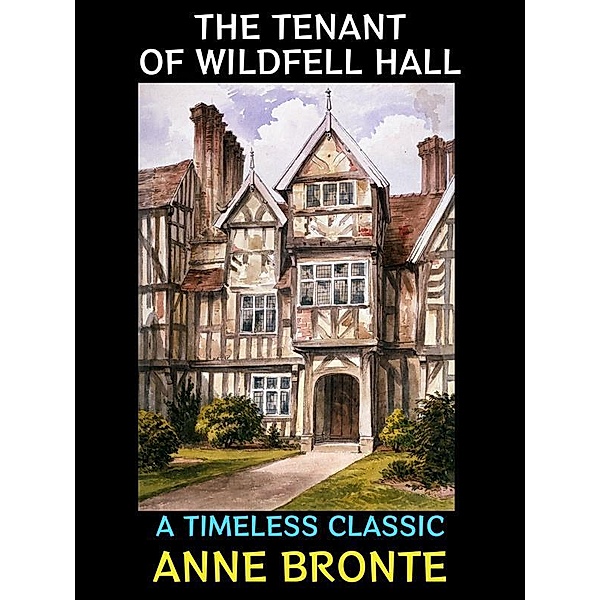 The Tenant of Wildfell Hall / Bronte Sisters Collection Bd.2, Anne Bronte