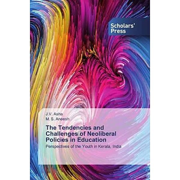 The Tendencies and Challenges of Neoliberal Policies in Education, J. V. Asha, M. S. Aneesh