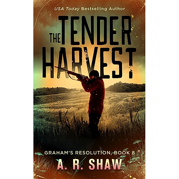 The Tender Harvest (Graham's Resolution, #8) / Graham's Resolution, A. R. Shaw