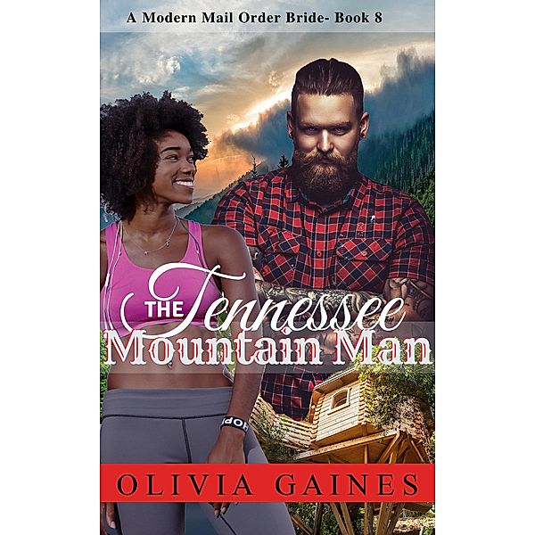 The Tennessee Mountain Man (Modern Mail Order Brides, #8) / Modern Mail Order Brides, Olivia Gaines