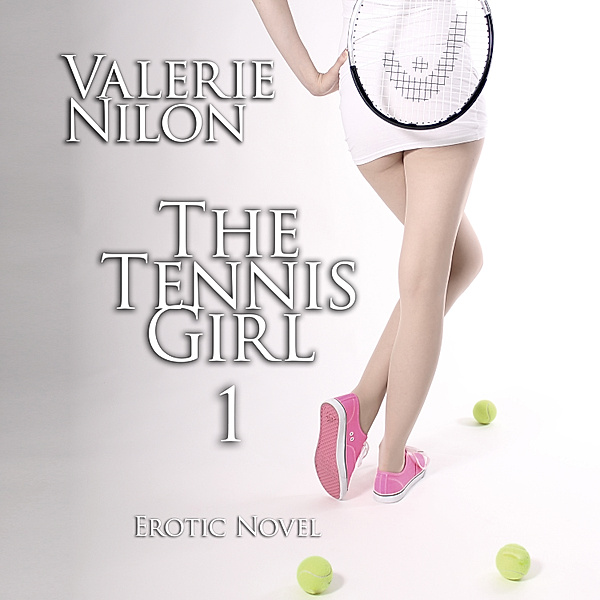 The Tennis Girl 1 | Erotic Novel, Valerie Nilon