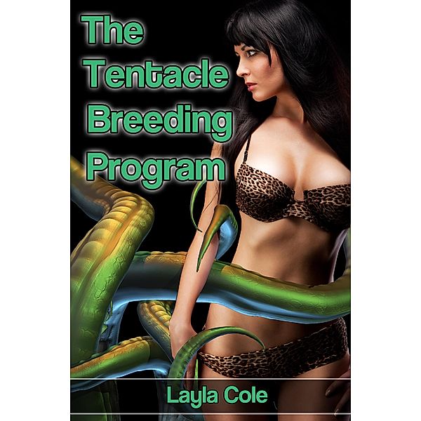 The Tentacle Breeding Program (Tentacle Sex Erotica), Layla Cole