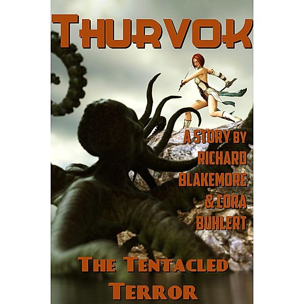 The Tentacled Terror (Thurvok, #10) / Thurvok, Richard Blakemore, Cora Buhlert