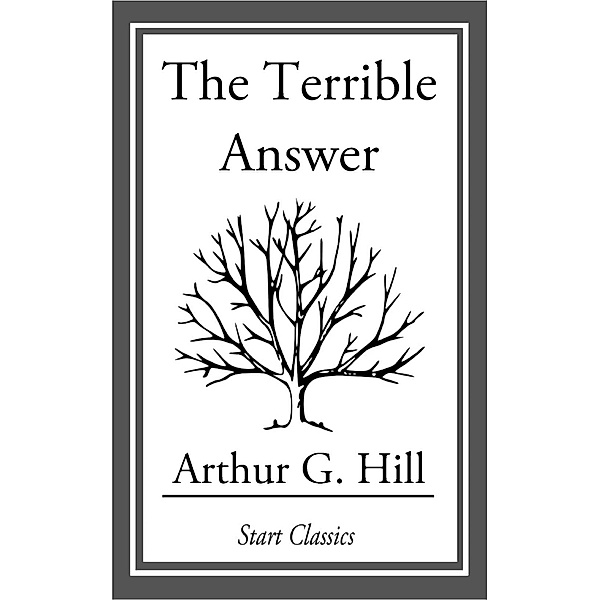 The Terrible Answer, Arthur G. Hill