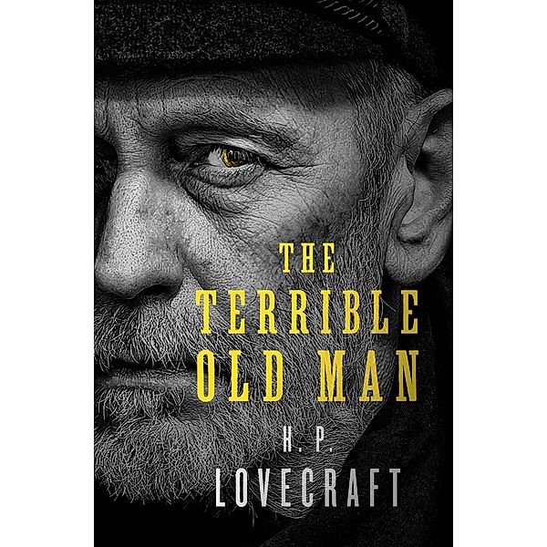 The Terrible Old Man, H. P. Lovecraft