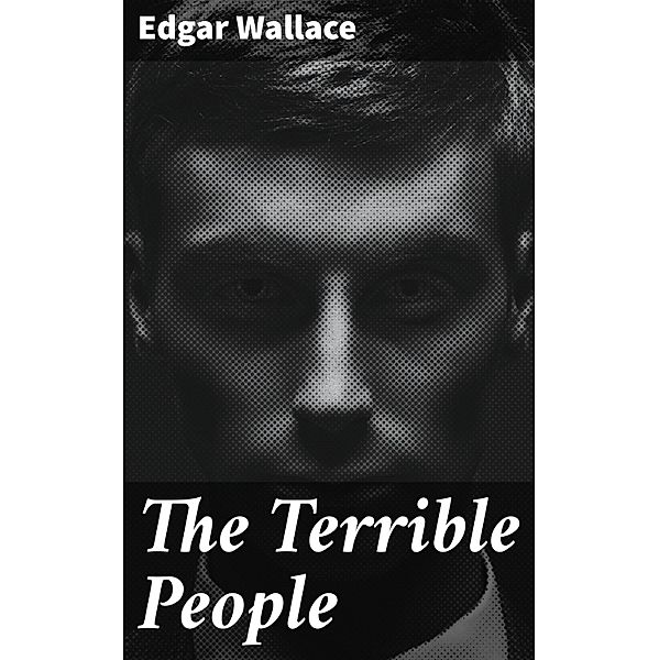 The Terrible People, Edgar Wallace