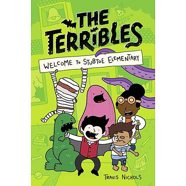 The Terribles #1: Welcome to Stubtoe Elementary / The Terribles Bd.1, Travis Nichols