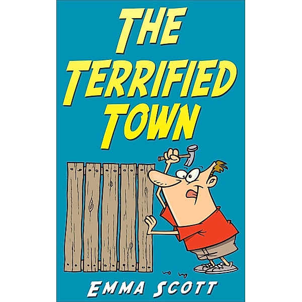 The Terrified Town (Bedtime Stories for Children, Bedtime Stories for Kids, Children's Books Ages 3 - 5) / Bedtime Stories for Children, Bedtime Stories for Kids, Children's Books Ages 3 - 5, Emma Scott