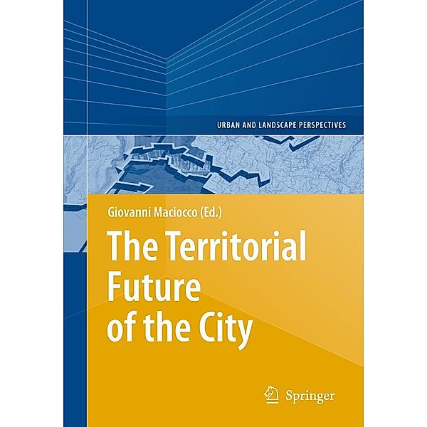 The Territorial Future of the City / Urban and Landscape Perspectives Bd.3