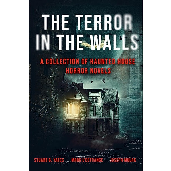The Terror in the Walls, Stuart G. Yates, Mark L'Estrange, Joseph Mulak