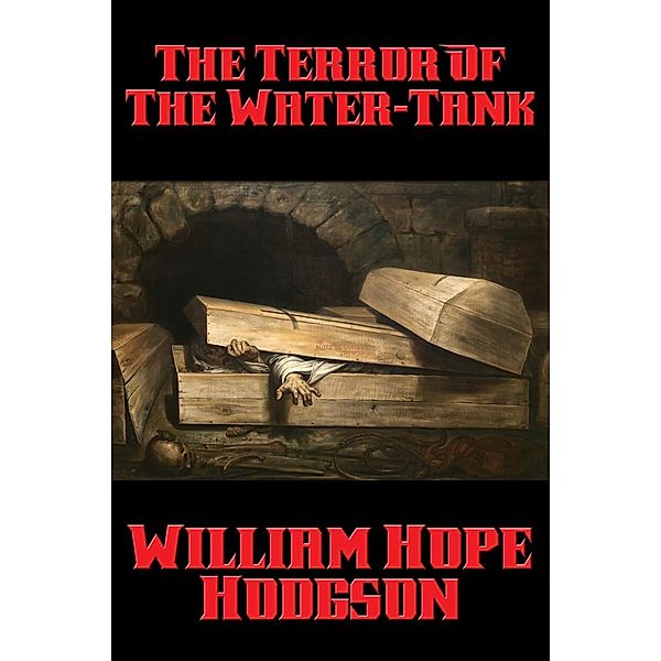 The Terror Of The Water-Tank / Positronic Publishing, William Hope Hodgson