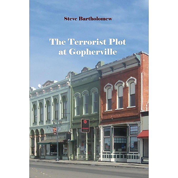 The Terrorist Plot at Gopherville, Steve Bartholomew