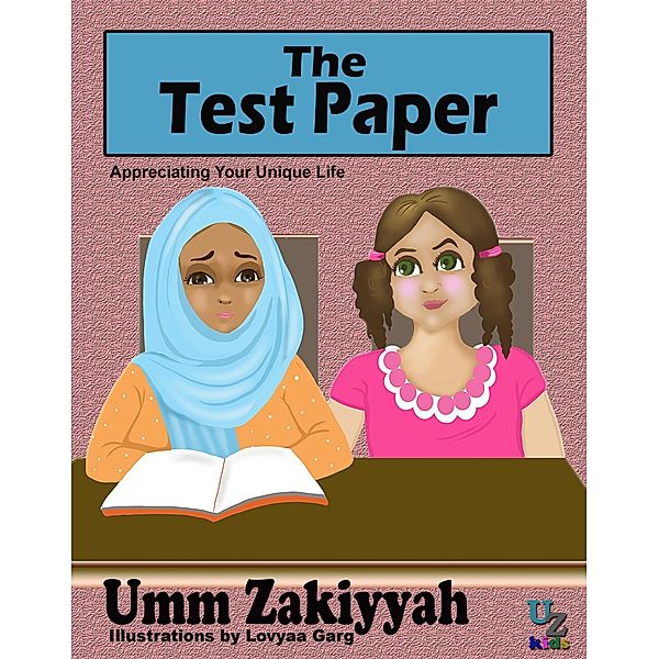 The Test Paper: Appreciating Your Unique Life, Umm Zakiyyah