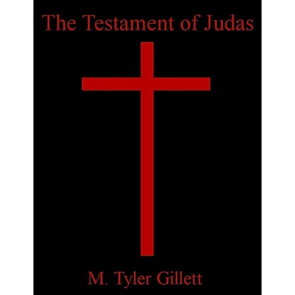 The Testament of Judas, M. Tyler Gillett