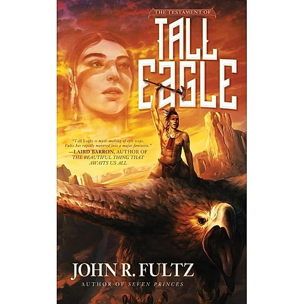 The Testament of Tall Eagle, John R. Fultz