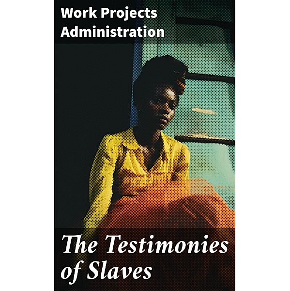 The Testimonies of Slaves, Work Projects Administration