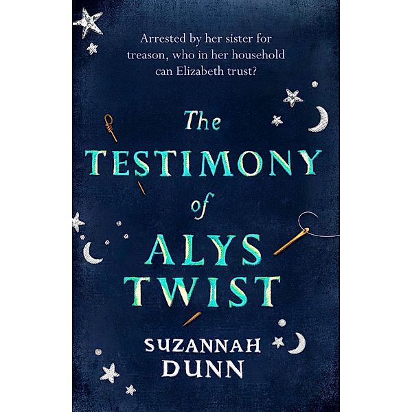 The Testimony of Alys Twist, Suzannah Dunn