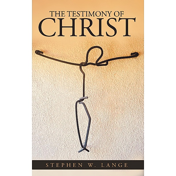 The Testimony of Christ, Stephen W. Lange